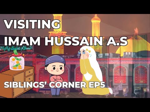 Importance of Ziyarat of Imam Hussain a.s| Arbaeen Sp| Kids Siblings' Corner Ep5| Islamic Stories-4K