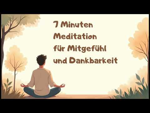7-Minuten-Meditation für Mitgefühl und Dankbarkeit (ohne Musik)