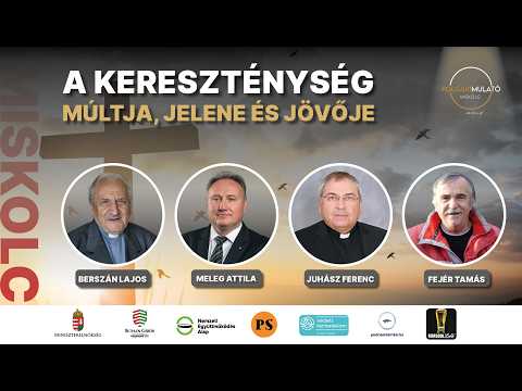 A kereszténység múltja, jelene és jövője - Berszán Lajos, Meleg Attila, Juhász Ferenc és Fejér Tamás