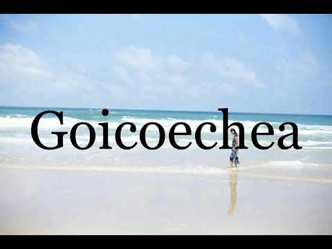 How To Pronounce Goicoechea🌈🌈🌈🌈🌈🌈Pronunciation Of Goicoechea