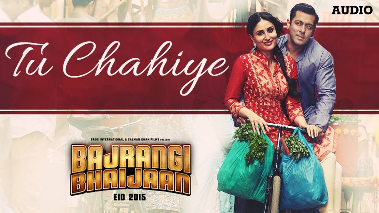 Tu Chahiye Lyrics  | Bajrangi Bhaijaan | Salman Khan, Kareena Kapoor Khan | Atif Aslam | Pritam Chakraborty