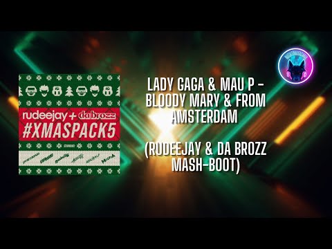 Lady Gaga & Mau P - Bloody Mary & From Amsterdam (Rudeejay & Da Brozz Mash-Boot)