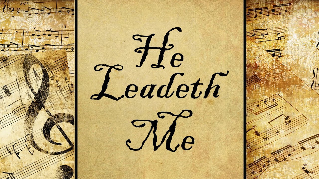 He Leadeth Me | Hymn