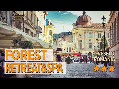 Forest Retreat&Spa hotel review | Hotels in Oveselu | Romanian Hotels
