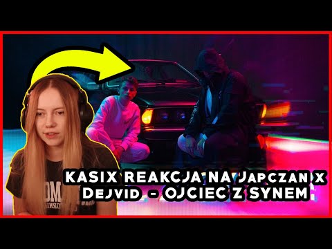 KASIX REAKCJA NA Japczan x Dejvid - OJCIEC Z SYNEM