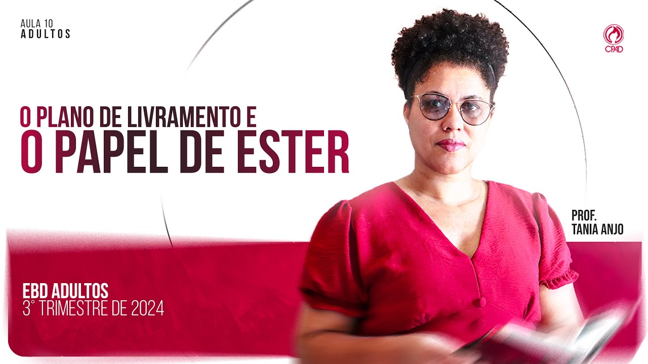 Lição 10 O Plano de Livramento e o Papel de Ester | 3° Trimestre de 2024 | EBD ADULTOS