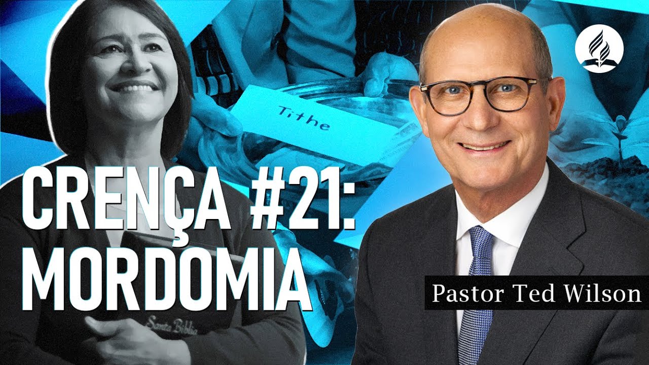 Mordomia [O que é e o que Deus nos ensina a respeito?] – Pastor Ted Wilson