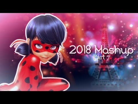 "2018 Mashup" || Miraculous Ladybug [MEP Part 7]