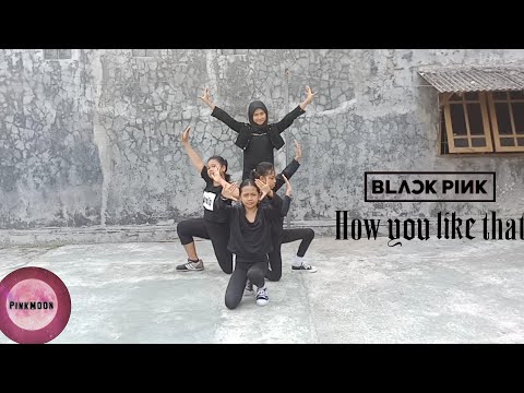 BLACKPINK - How You Like That (dance cover by PinkM00n) From INDONESIA