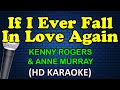 IF I EVER FALL IN LOVE AGAIN Kenny Rogers Anne Murray HD Karaoke
