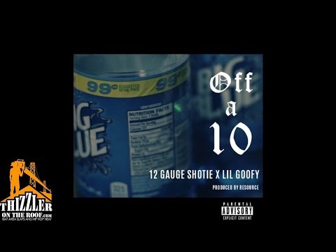 12 Gauge Shotie ft. Lil Goofy - Off A 10 [Prod. Resource] [Thizzler.com]