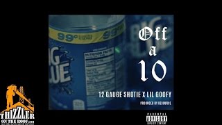 12 Gauge Shotie ft. Lil Goofy - Off A 10 [Prod. Resource] [Thizzler.com]