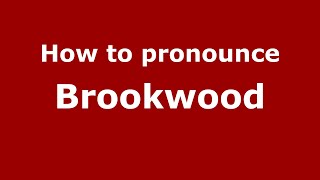 How to pronounce Brookwood