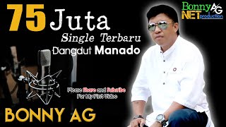 Download lagu BONNY AG - 75 JUTA - Album Manado - BONNY AG NET PRODUCTION mp3
