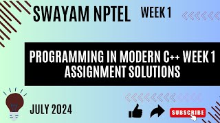 SWAYAM NPTEL PROGRAMMING IN MODERN C++ WEEK 1 ASSIGNMENT SOL #nptelindia #swayam #swayamsolutions