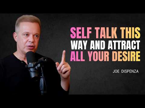 Speak to Yourself This Way and Attract All Your Desire - JOE DISPENZA MOTIVATION