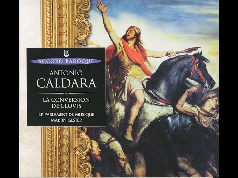 Antonio Caldara (1670-1736) - La Conversion de Clovis, 1715 (Le Parlement de Musique, Gester)