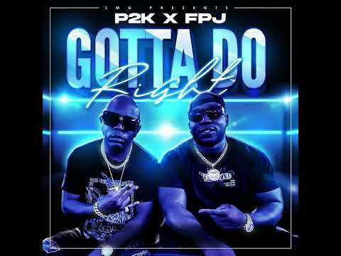 P2K Dadiddy ft FPJ - Gotta Do Right (Official Audio)