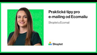 Shoptet a Ecomail o tom, jak na e-mail marketing