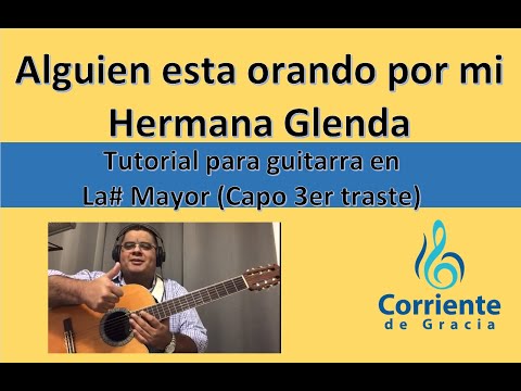 Tutorial: ALGUIEN ESTA ORANDO POR MI de la Hermana Glenda en La# Mayor