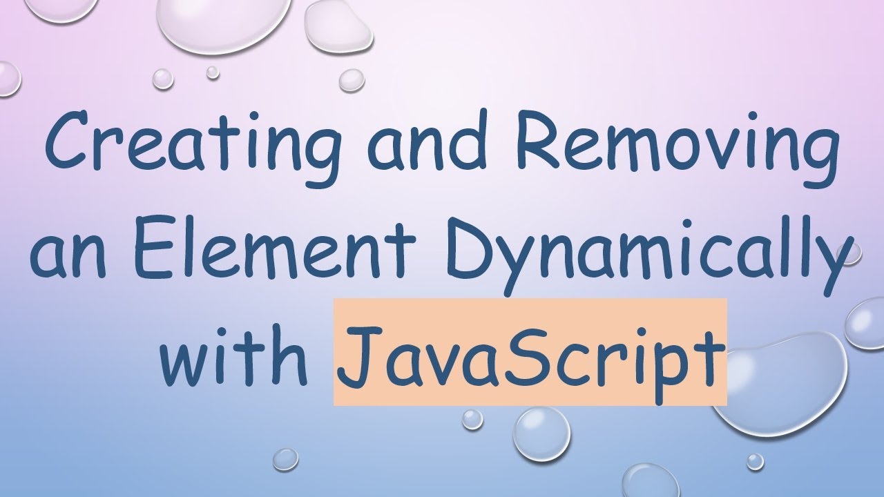 Creating and Removing an Element Dynamically with JavaScript