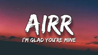 Airr - Im Glad Youre Mine (Lyrics)