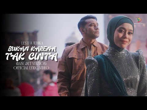 Lesti & Judika - Bukan Karena Tak Cinta (Dangdut Version) | Official Lyric Video