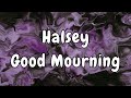 Halsey - Good Mourning (Lyrics)