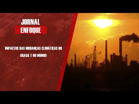 Impactos das mudanças climáticas no Brasil e no mundo