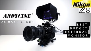 Nikon Z8 Monitor - Film Maker - External Monitor - ANDYCINE A6 MAX