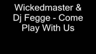 Wickedmaster & Dj Fegge Come Play With Us