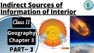 Indirect Sources of Information of Interior | Interior of the Earth | Class 11 Geography Chapter 3