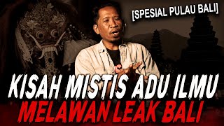Download lagu (EKSKLUSIF) GAK NYANGKA TETANGGA SENDIRI BERUBAH JADI LEAK !! KISAH MISTIS PELAKU ILMU LEAK BALI mp3