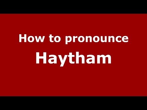 How to pronounce Haytham (Arabic/Morocco) - PronounceNames.com