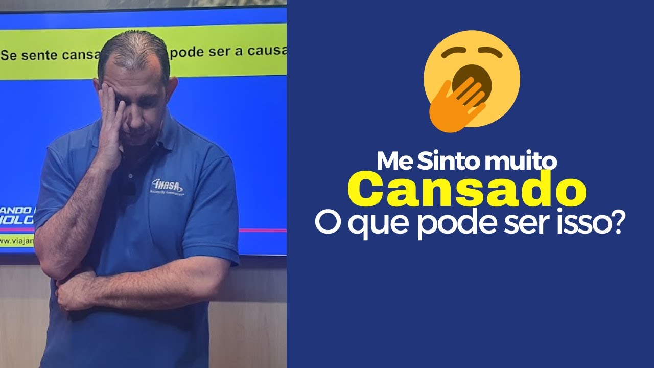 Me Sinto muito Cansado o que pode ser isso?