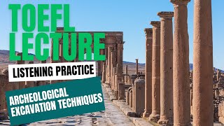 TOEFL Lecture Listening Practice   Archeological Excavation Techniques