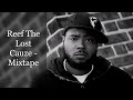 Reef the Lost Cauze - Mixtape (feat. DJ Premier, King Magnetic, Termanology, Chief Kamachi...)