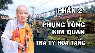 PHỤNG TỐNG KIM QUAN CỐ NI TRƯỞNG TN.TRÍ LƯỢNG - LỄ TRÀ TỲ