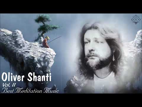 Oliver Shanti Vol. II - Oliver Shanti Greatest Hits - Best Meditation Music