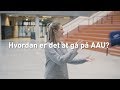 Hvordan er det at gå på AAU?