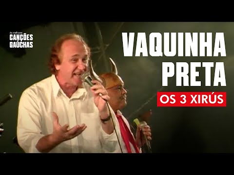 VAQUINHA PRETA - OS 3 XIRÚS (AO VIVO - SHOW DVD)