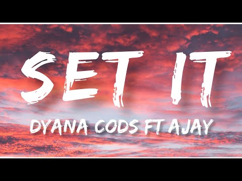 Set It - Dyana cods ft Ajay (Buruklyn boyz) lyrics video