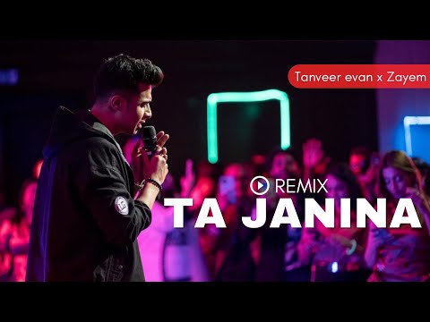 Ta Janina | (Remix) | Tanveer Evan | Zayem.