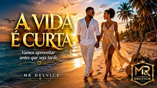 MR DELVICE – A Vida É Curta (Kizomba, Semba, Afrobeats)