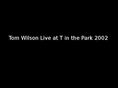 Tom Wilson Live T in the  Park 2002