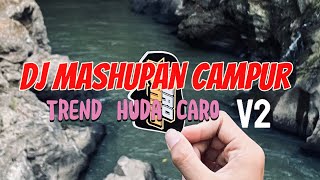 Download lagu DJ MASHUPAN CAMPUR TREND HUDA CARO V2 mp3