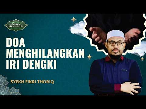 Pasti Qobul! Ini Doa untuk Menghilangkan Rasa Iri Dengki | Syekh Fikri Thoriq - Damai Indonesiaku