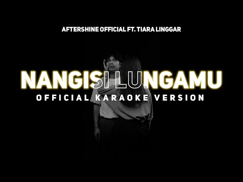 Nangisi Lungamu - Aftershine ft Tiara Linggar (Official Karaoke Video)