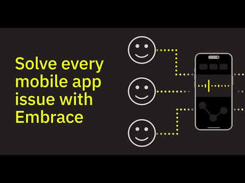 Solve every mobile app issue with Embrace