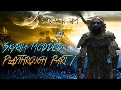 SKYRIM | Modded | Play Through | Part 1 | Lets Begin!